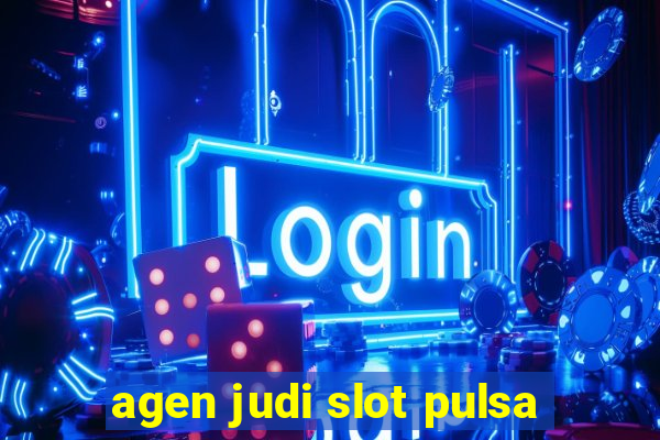 agen judi slot pulsa