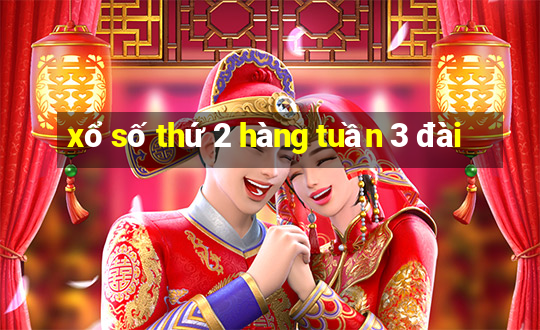 xổ số thứ 2 hàng tuần 3 đài