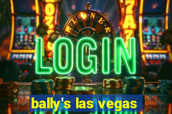 bally's las vegas