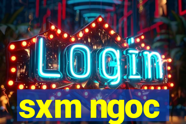 sxm ngoc