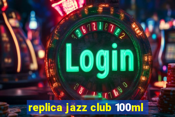 replica jazz club 100ml