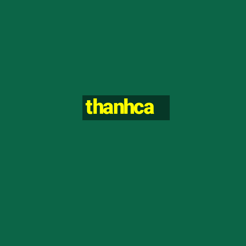 thanhca