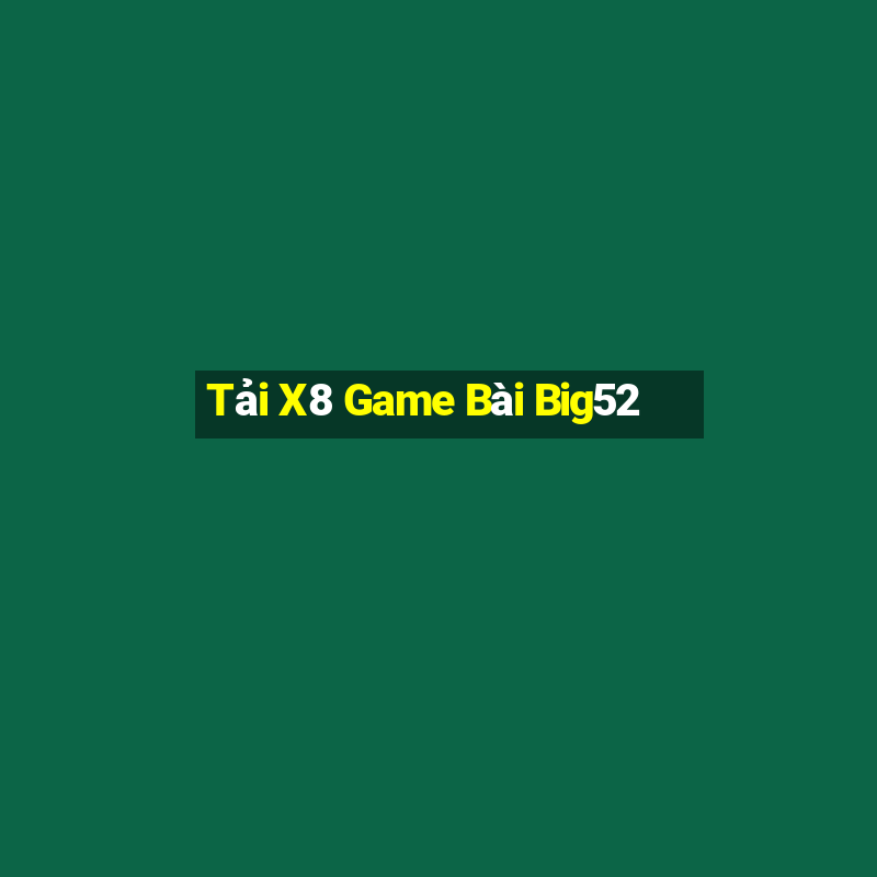 Tải X8 Game Bài Big52