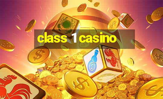 class 1 casino