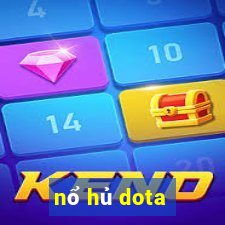 nổ hủ dota