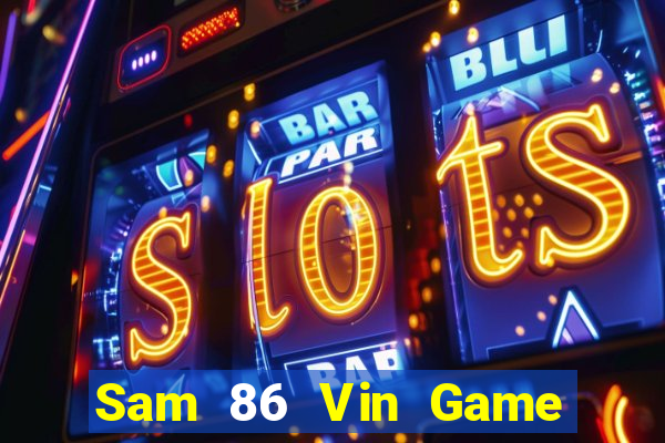 Sam 86 Vin Game Bài Tiến Lên