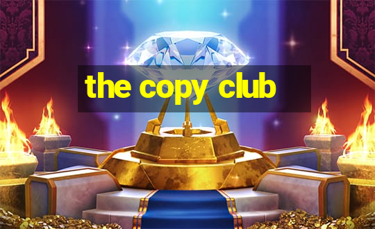 the copy club