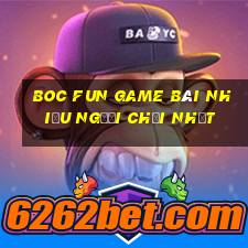 Boc Fun Game Bài Nhiều Người Chơi Nhất