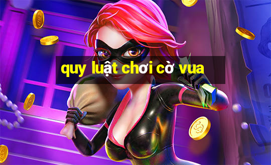 quy luật chơi cờ vua