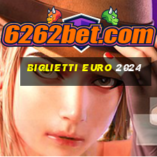 biglietti euro 2024