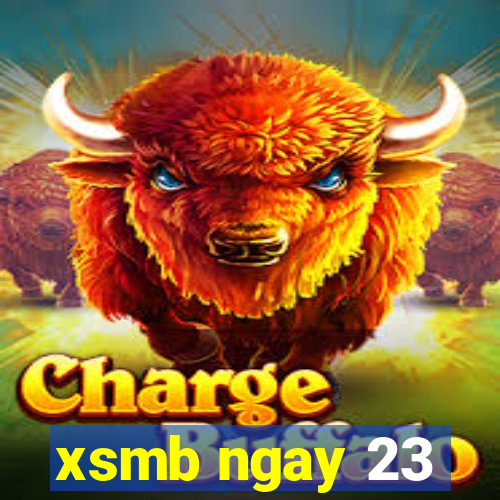 xsmb ngay 23