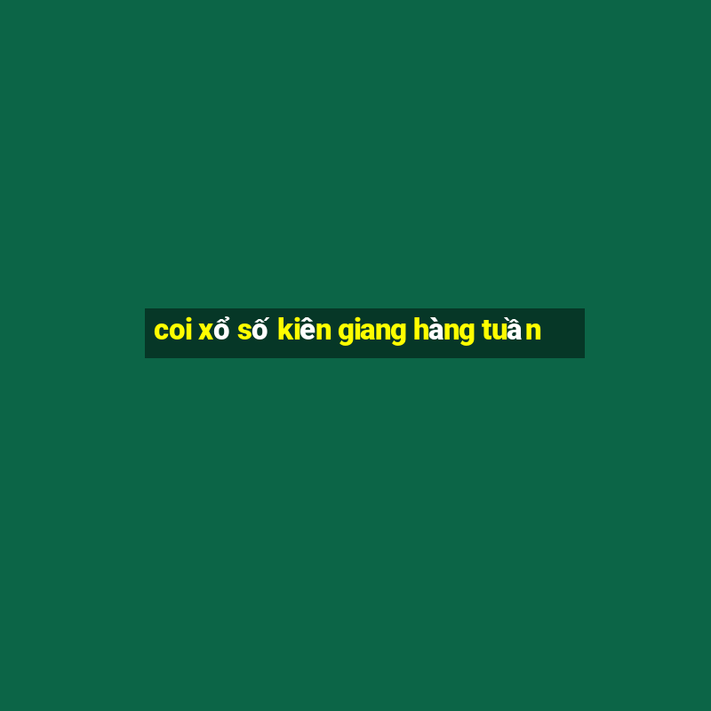 coi xổ số kiên giang hàng tuần