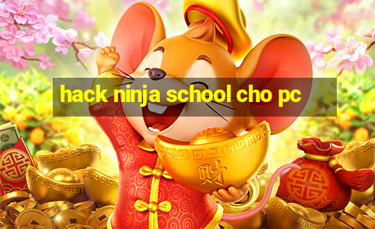 hack ninja school cho pc