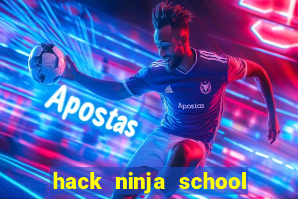 hack ninja school cho pc