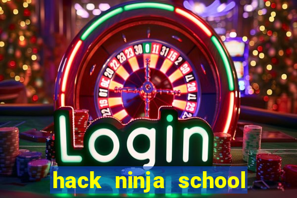 hack ninja school cho pc