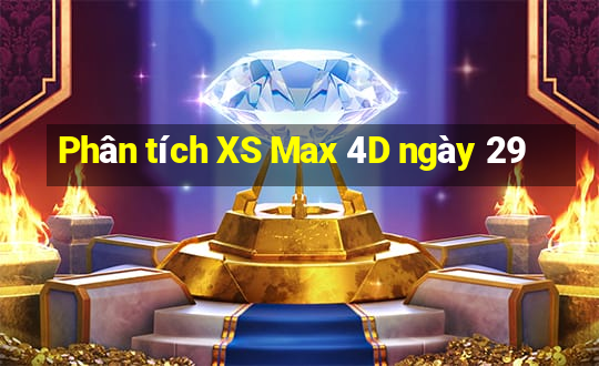 Phân tích XS Max 4D ngày 29