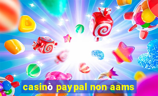 casinò paypal non aams