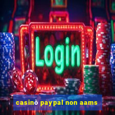 casinò paypal non aams