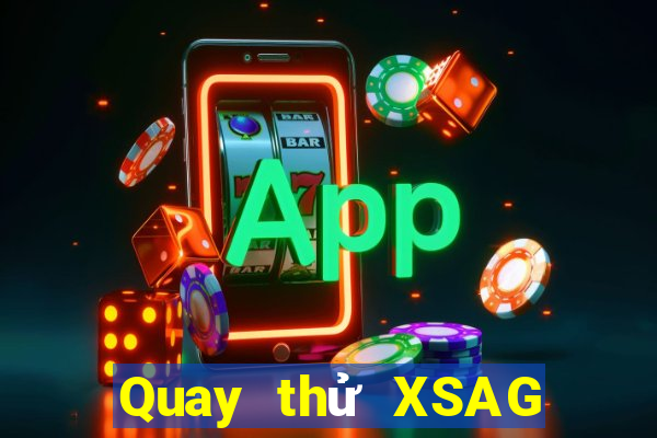 Quay thử XSAG Thứ 6