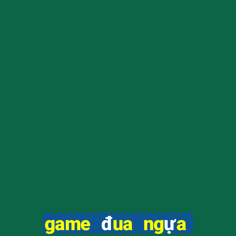 game đua ngựa đổi thưởng