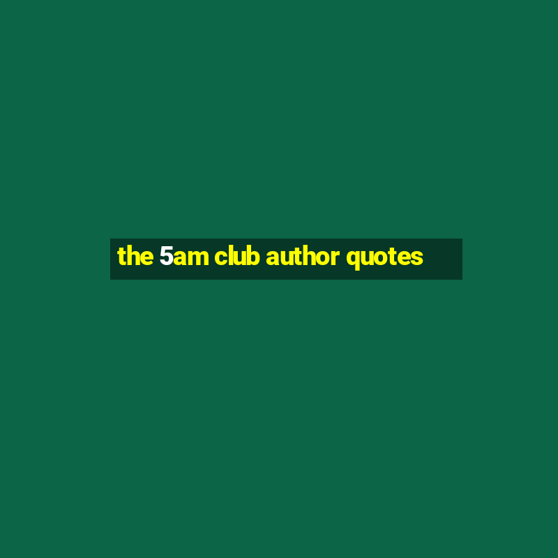 the 5am club author quotes