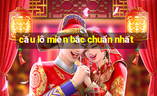 cầu lô miền bắc chuẩn nhất