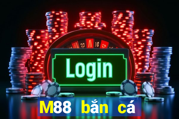 M88 bắn cá Datang Tải về