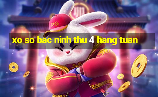 xo so bac ninh thu 4 hang tuan