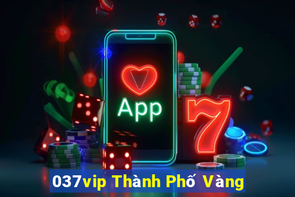 037vip Thành Phố Vàng