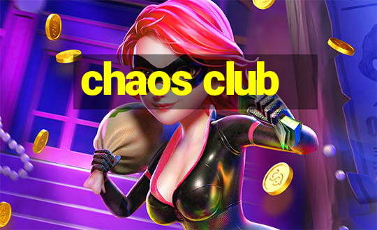 chaos club