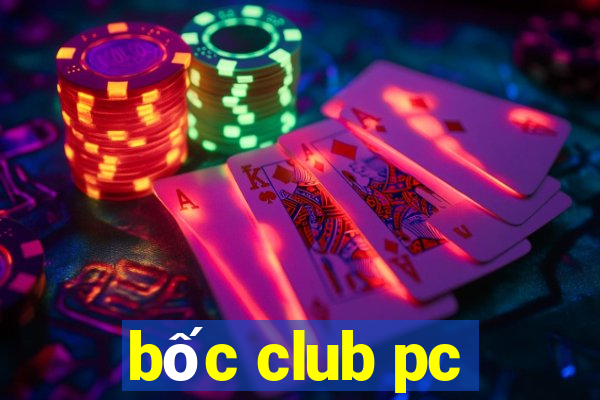 bốc club pc