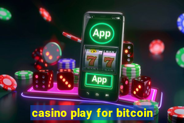 casino play for bitcoin