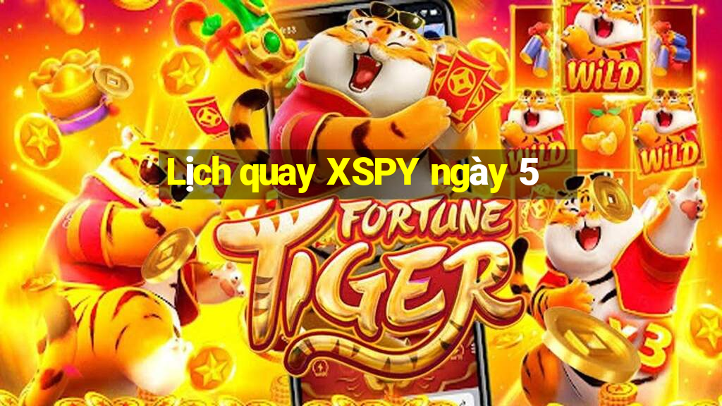 Lịch quay XSPY ngày 5