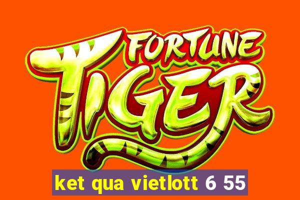 ket qua vietlott 6 55