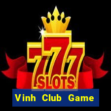 Vinh Club Game Bài Vip Club Đổi Thưởng