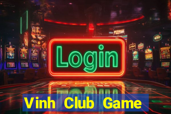 Vinh Club Game Bài Vip Club Đổi Thưởng