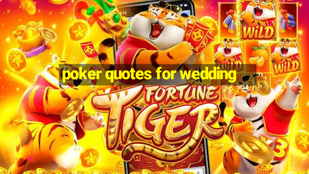 poker quotes for wedding