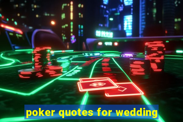 poker quotes for wedding