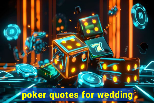 poker quotes for wedding