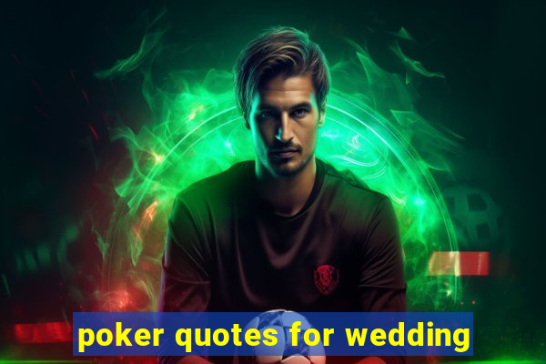 poker quotes for wedding