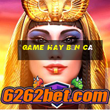 Game hay Bắn Cá