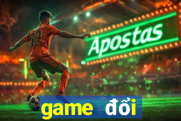 game đổi thưởng mới nhất 2019