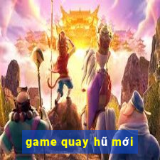 game quay hu moi