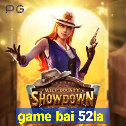 game bai 52la