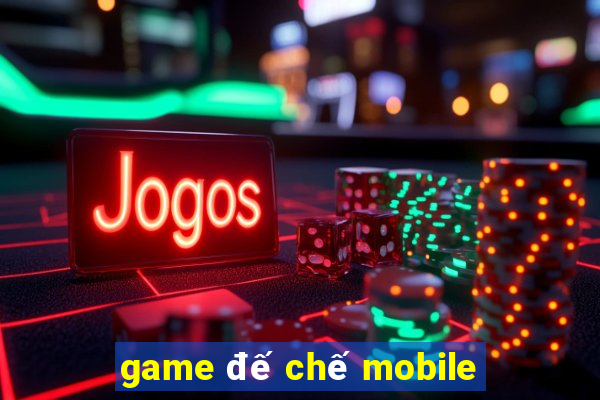 game đế chế mobile