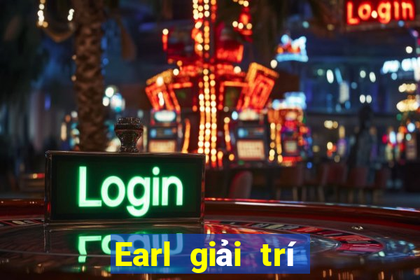 Earl giải trí chính thức đăng nhập