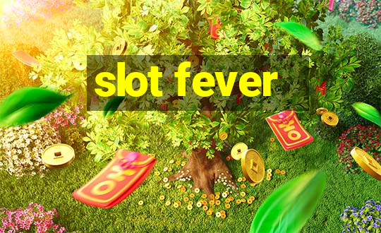 slot fever