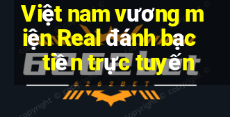 Việt nam vương miện Real đánh bạc tiền trực tuyến