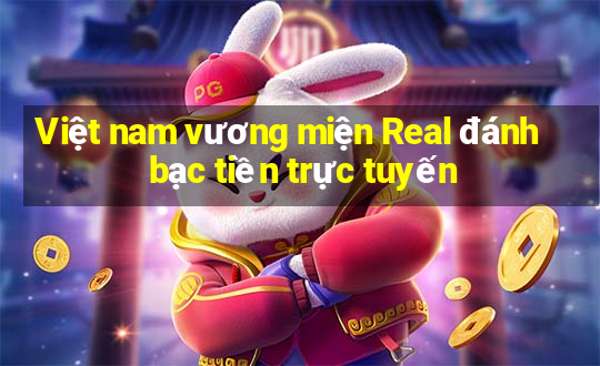 Việt nam vương miện Real đánh bạc tiền trực tuyến