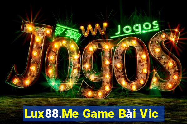 Lux88.Me Game Bài Vic